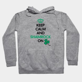 Keep Calm and Shamrock On Hoodie